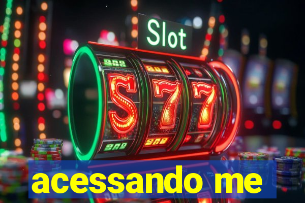 acessando me